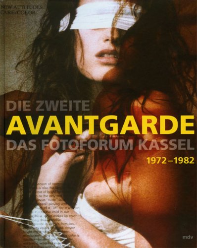 Die Zweite Avantgarde: Das Fotoforum Kassel 1972-1982